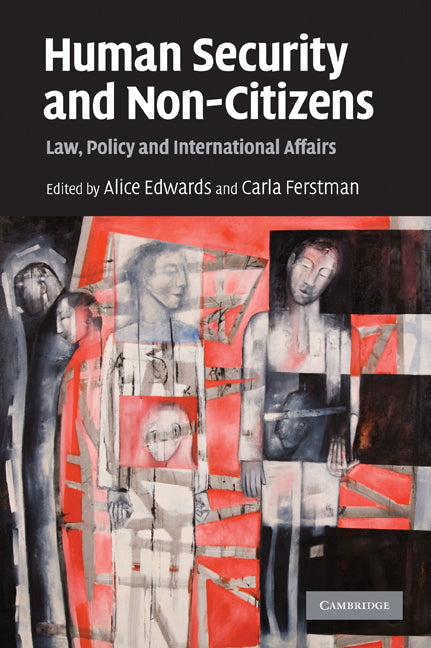 Human Security and Non-Citizens; Law, Policy and International Affairs (Paperback) 9780521734943