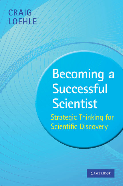 Becoming a Successful Scientist; Strategic Thinking for Scientific Discovery (Paperback) 9780521735063