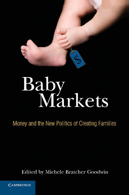 Baby Markets; Money and the New Politics of Creating Families (Paperback) 9780521735100