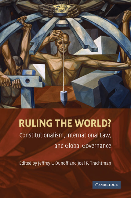 Ruling the World?; Constitutionalism, International Law, and Global Governance (Paperback) 9780521735490