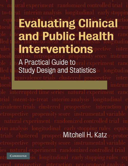 Evaluating Clinical and Public Health Interventions; A Practical Guide to Study Design and Statistics (Paperback) 9780521735599