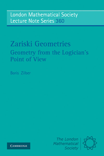 Zariski Geometries; Geometry from the Logician's Point of View (Paperback) 9780521735605