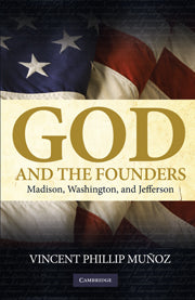God and the Founders; Madison, Washington, and Jefferson (Hardback) 9780521515153