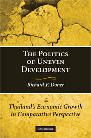 The Politics of Uneven Development; Thailand's Economic Growth in Comparative Perspective (Hardback) 9780521516129