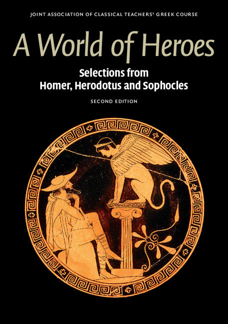 A World of Heroes; Selections from Homer, Herodotus and Sophocles (Paperback) 9780521736466