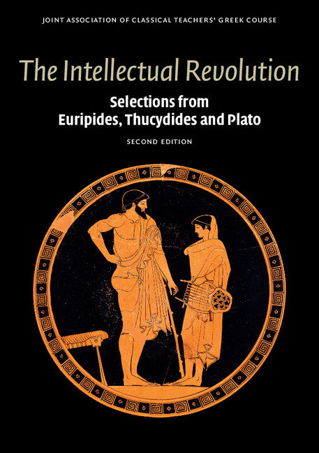 The Intellectual Revolution; Selections from Euripides, Thucydides and Plato (Paperback) 9780521736473