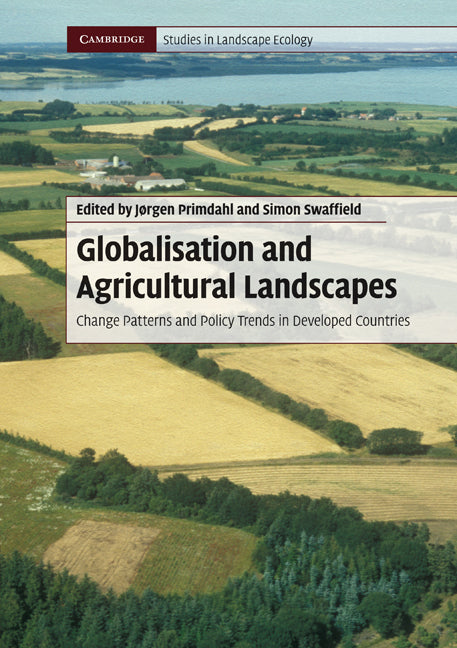 Globalisation and Agricultural Landscapes; Change Patterns and Policy trends in Developed Countries (Paperback) 9780521736664