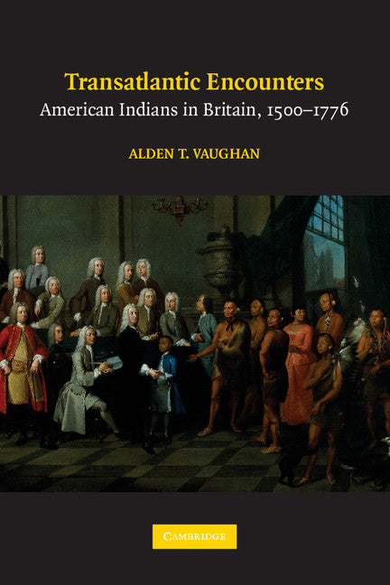 Transatlantic Encounters; American Indians in Britain, 1500–1776 (Paperback) 9780521738170