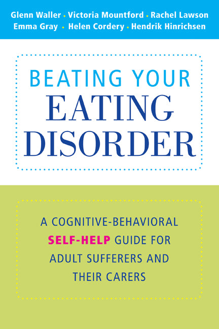 Beating Your Eating Disorder; A Cognitive-Behavioral Self-Help Guide for Adult Sufferers and their Carers (Paperback) 9780521739047