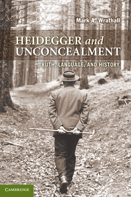 Heidegger and Unconcealment; Truth, Language, and History (Paperback) 9780521739122