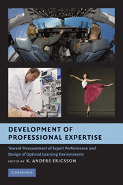 Development of Professional Expertise; Toward Measurement of Expert Performance and Design of Optimal Learning Environments (Hardback) 9780521518468