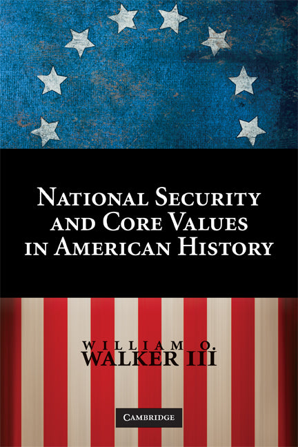 National Security and Core Values in American History (Paperback) 9780521740104