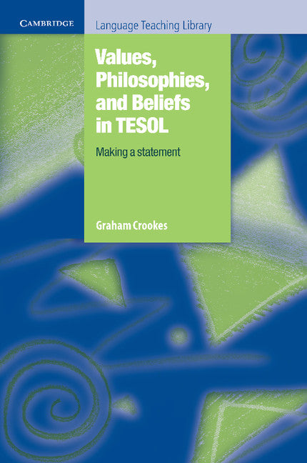 Values, Philosophies, and Beliefs in TESOL: Making a Statement (Paperback) 9780521741279