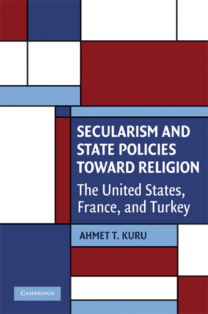 Secularism and State Policies toward Religion; The United States, France, and Turkey (Paperback) 9780521741347