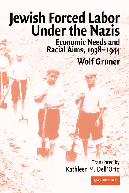 Jewish Forced Labor under the Nazis; Economic Needs and Racial Aims, 1938–1944 (Paperback) 9780521743570