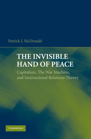 The Invisible Hand of Peace; Capitalism, the War Machine, and International Relations Theory (Hardback) 9780521761369