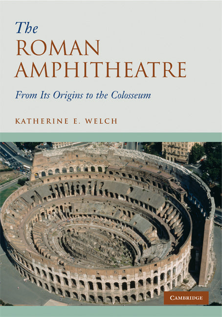 The Roman Amphitheatre; From its Origins to the Colosseum (Paperback) 9780521744355