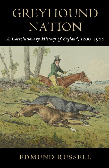 Greyhound Nation; A Coevolutionary History of England, 1200–1900 (Paperback) 9780521745055