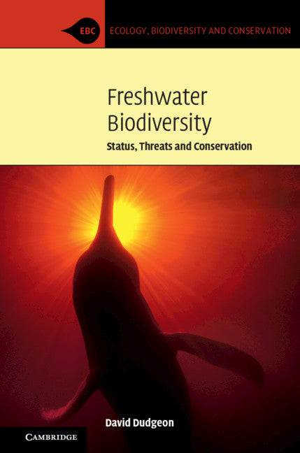 Freshwater Biodiversity; Status, Threats and Conservation (Paperback) 9780521745192