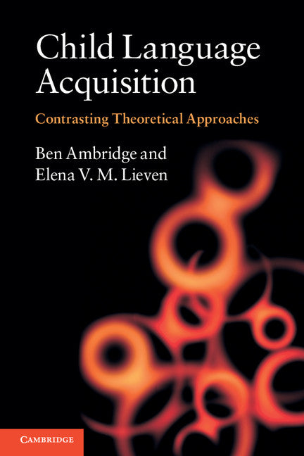 Child Language Acquisition; Contrasting Theoretical Approaches (Paperback) 9780521745239