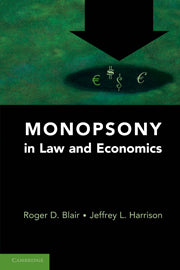 Monopsony in Law and Economics (Hardback) 9780521762304