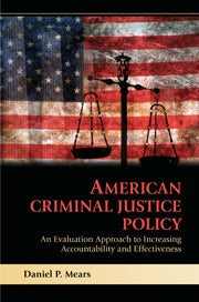 American Criminal Justice Policy; An Evaluation Approach to Increasing Accountability and Effectiveness (Hardback) 9780521762465