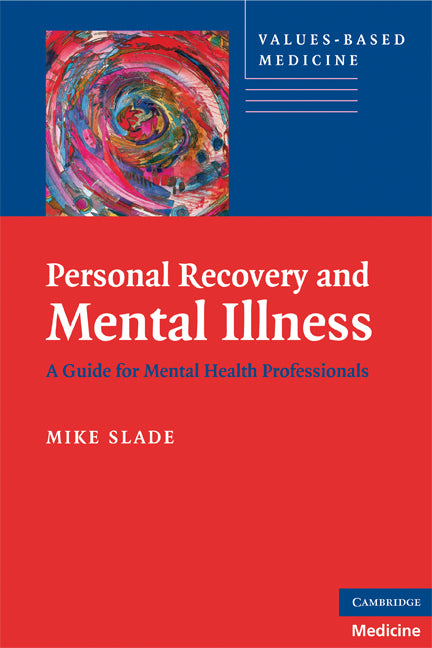 Personal Recovery and Mental Illness; A Guide for Mental Health Professionals (Paperback) 9780521746588