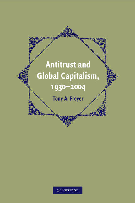 Antitrust and Global Capitalism, 1930–2004 (Paperback) 9780521747271