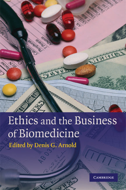 Ethics and the Business of Biomedicine (Paperback) 9780521748223