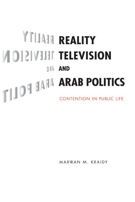 Reality Television and Arab Politics; Contention in Public Life (Paperback) 9780521749046