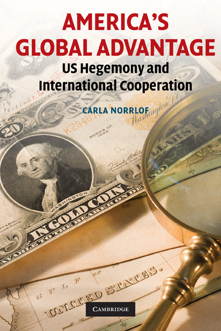 America's Global Advantage; US Hegemony and International Cooperation (Paperback) 9780521749381