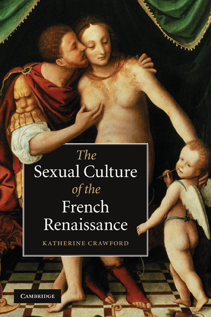 The Sexual Culture of the French Renaissance (Paperback) 9780521749503