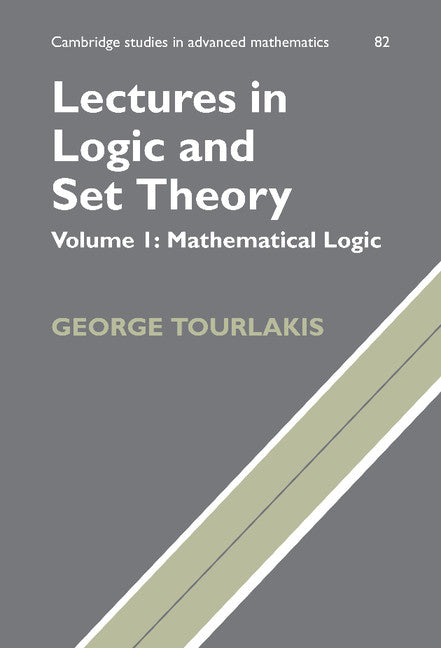 Lectures in Logic and Set Theory: Volume 1, Mathematical Logic (Hardback) 9780521753739
