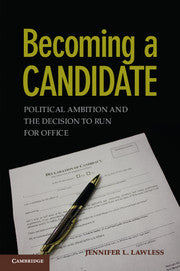 Becoming a Candidate; Political Ambition and the Decision to Run for Office (Hardback) 9780521767491