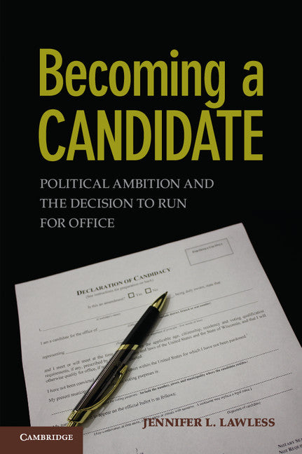 Becoming a Candidate; Political Ambition and the Decision to Run for Office (Paperback) 9780521756600