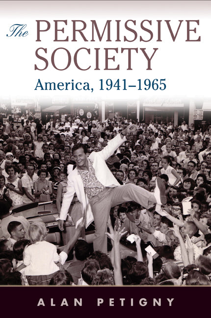 The Permissive Society; America, 1941–1965 (Paperback) 9780521757225
