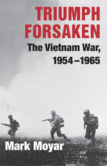 Triumph Forsaken; The Vietnam War, 1954–1965 (Paperback) 9780521757638