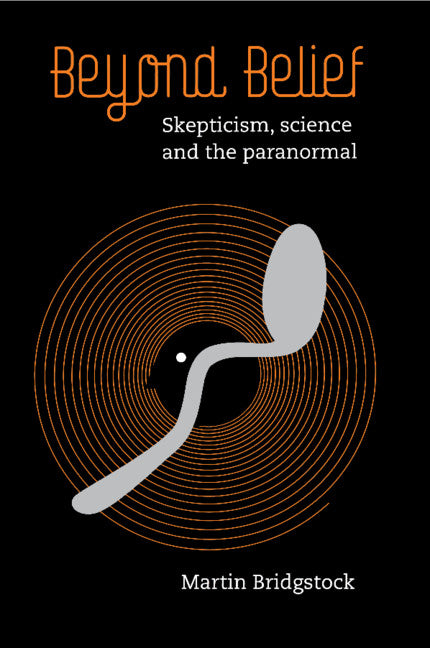 Beyond Belief; Skepticism, Science and the Paranormal (Paperback) 9780521758932