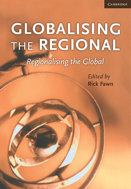 Globalising the Regional, Regionalising the Global: Volume 35, Review of International Studies (Paperback) 9780521759885