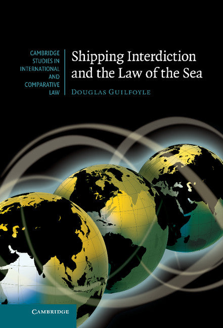 Shipping Interdiction and the Law of the Sea (Hardback) 9780521760195