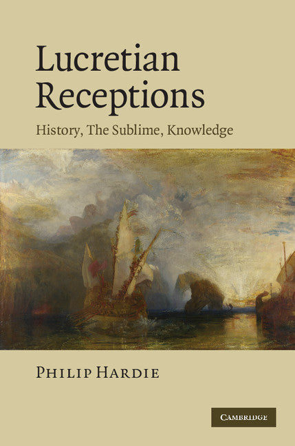 Lucretian Receptions; History, the Sublime, Knowledge (Hardback) 9780521760416