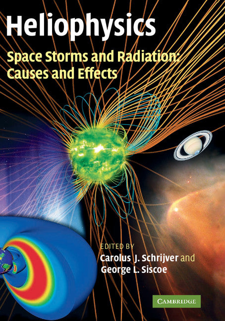 Heliophysics: Space Storms and Radiation: Causes and Effects (Hardback) 9780521760515