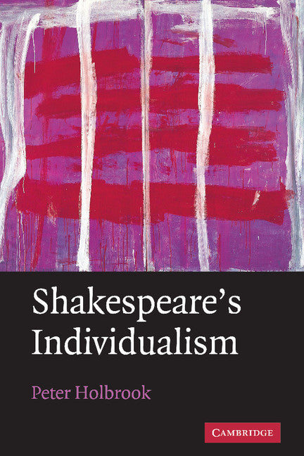 Shakespeare's Individualism (Hardback) 9780521760676