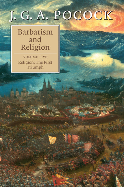 Barbarism and Religion: Volume 5, Religion: The First Triumph (Hardback) 9780521760720