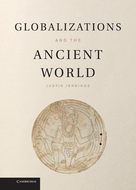 Globalizations and the Ancient World (Hardback) 9780521760775