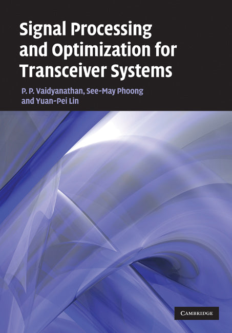 Signal Processing and Optimization for Transceiver Systems (Hardback) 9780521760799