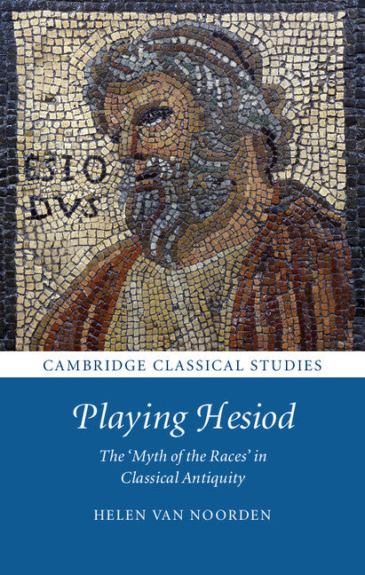 Playing Hesiod; The 'Myth of the Races' in Classical Antiquity (Hardback) 9780521760812