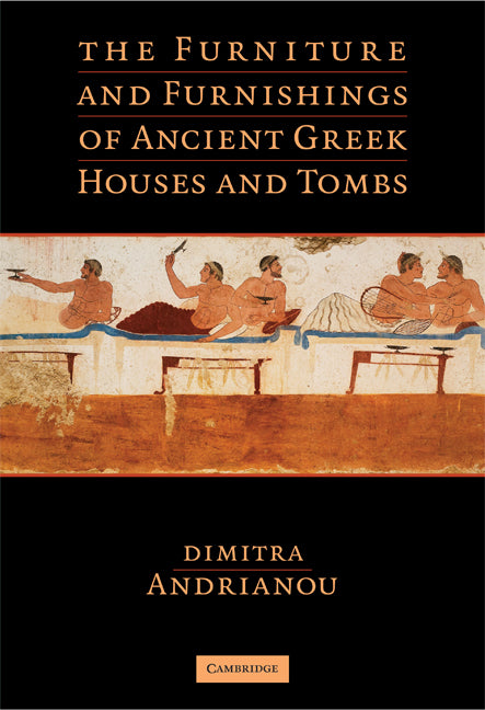 The Furniture and Furnishings of Ancient Greek Houses and Tombs (Hardback) 9780521760874