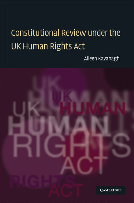 Constitutional Review under the UK Human Rights Act (Hardback) 9780521761000