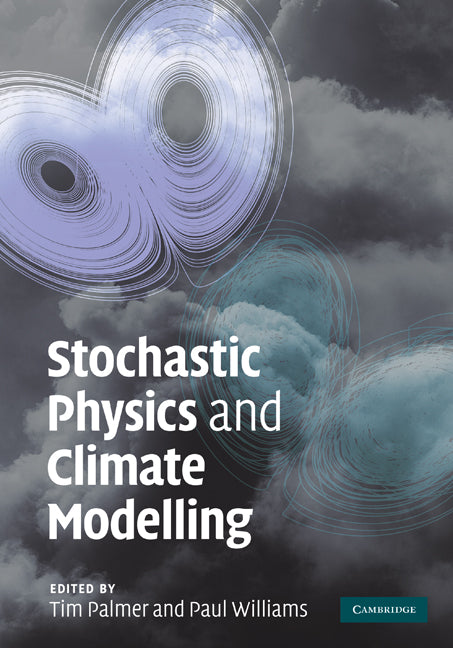 Stochastic Physics and Climate Modelling (Hardback) 9780521761055